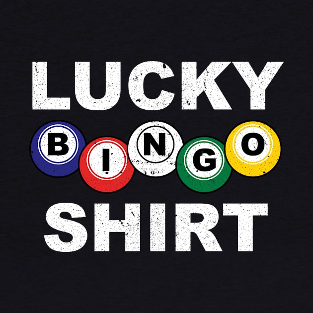 Funny Lucky Bingo Shirt Bingo Balls by KevinWillms1